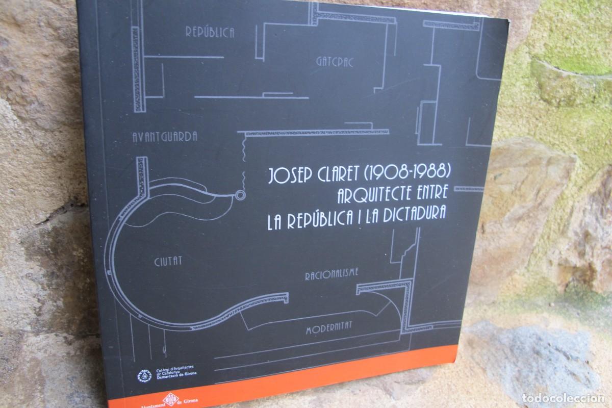 Libros: JOSEP CLARET ( 1908 - 1988 ) ARQUITECTE ENTRE LA REPUBLICA I LA DICTADURA