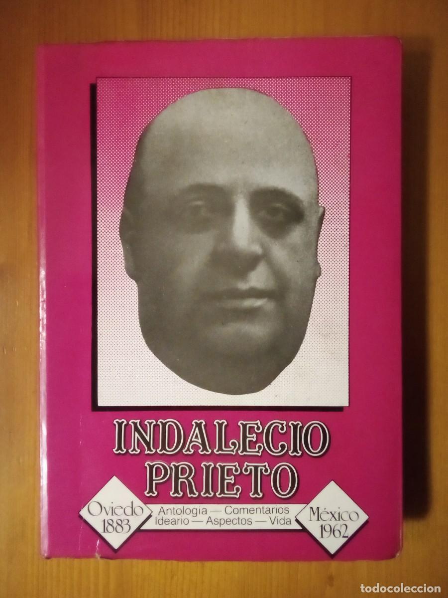Libros: INDALECIO PRIETO, ANTOLOGIA COMENTARIOS IDEARIO ASPECTOS VIDA