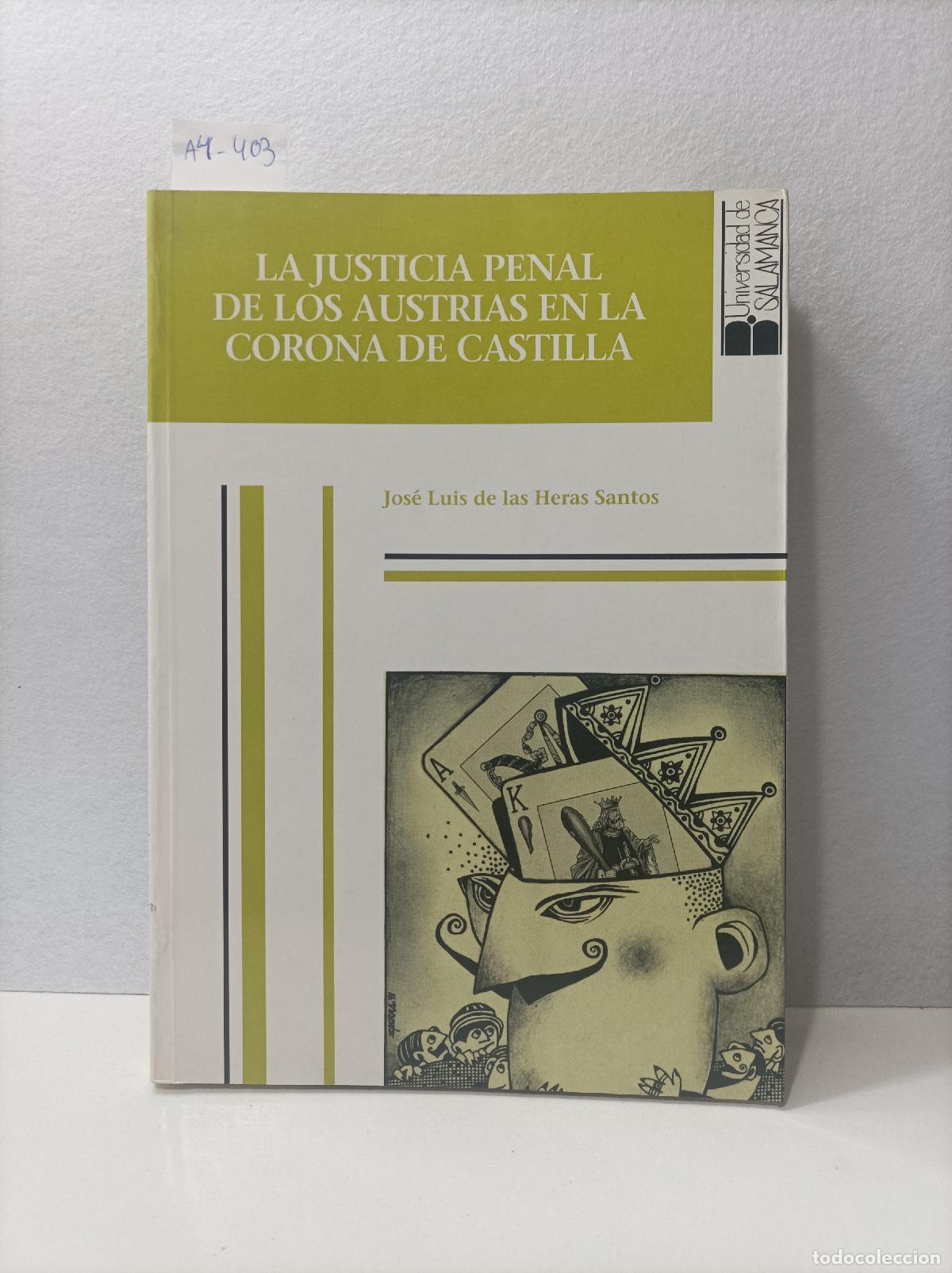 Libri di seconda mano: HERAS SANTOS, Jos&eacute; Luis de las: - La justicia penal de los Austrias en la Corona de Castilla. Pr&oacute;log