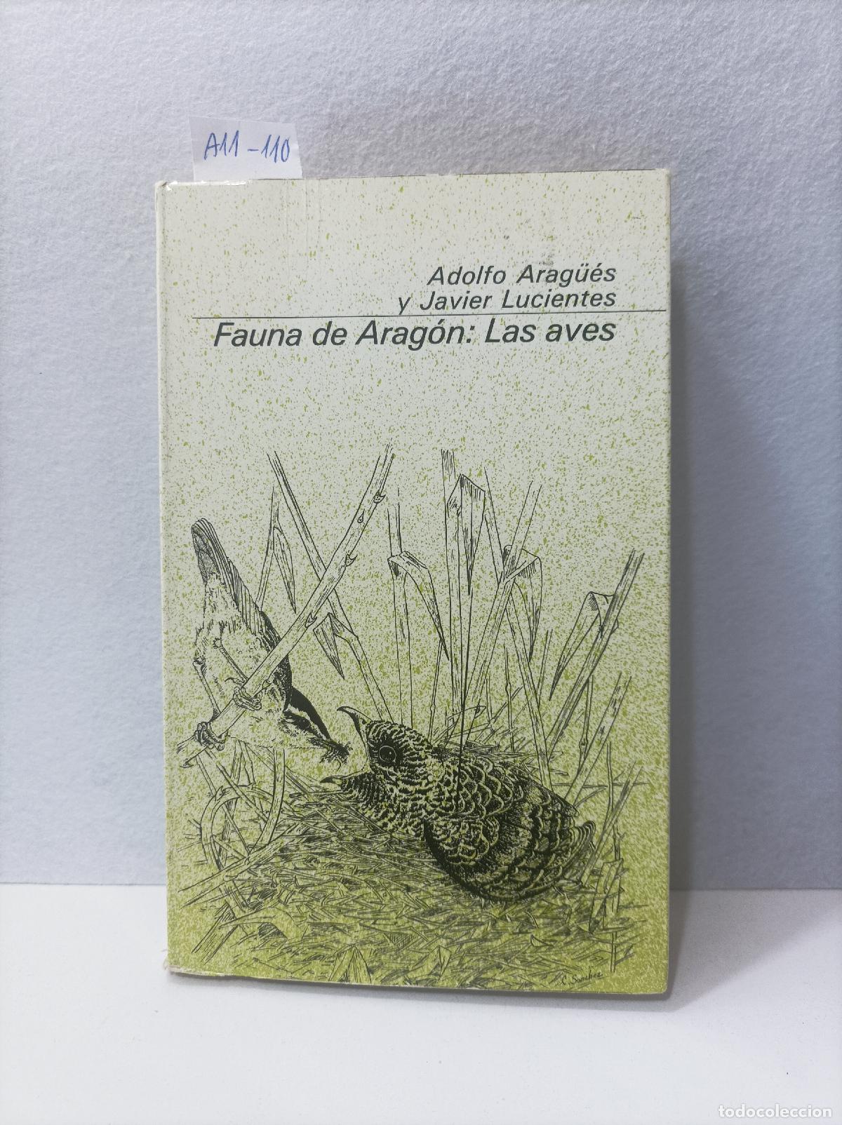 Libri di seconda mano: ARAG&Uuml;&Eacute;S, Adolfo; LUCIENTES, Javier: - Fauna de Arag&oacute;n. Las aves, una defensa de nuestro ecosistema.