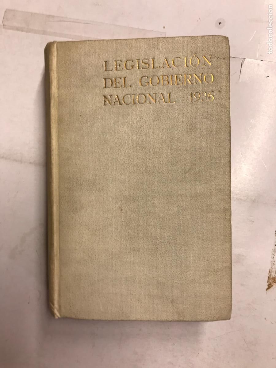 Libros: LEGISLACI&Oacute;N DEL GOBIERNO NACIONAL. 1936 - SEGUNDO SEMESTRE- (DEDICADO). - JOS&Eacute; P. SAN ROM&Aacute;N COLINO.