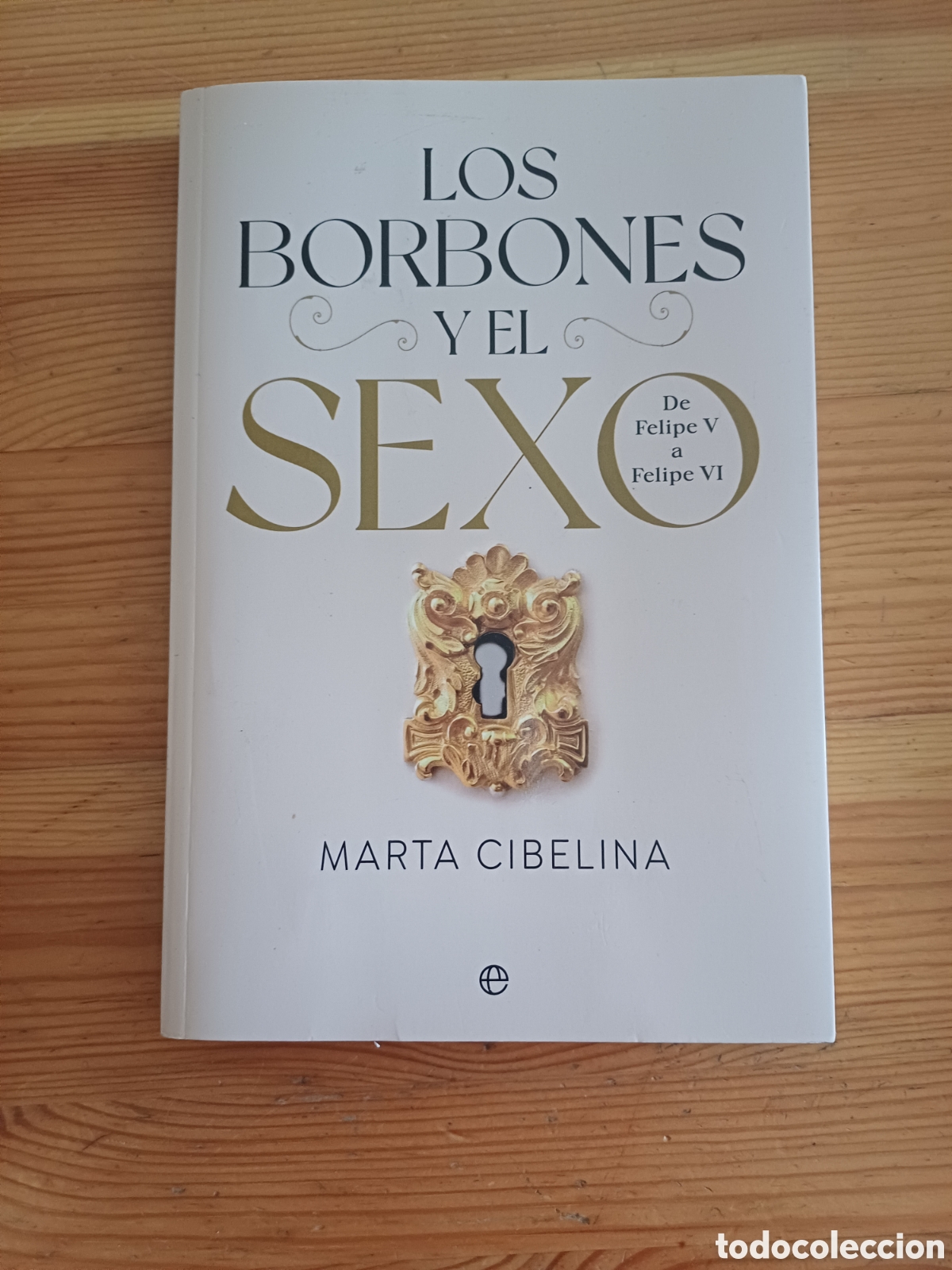 B&uuml;cher: Los Borbones y el sexo Marta Cibelina De Felipe V a Felipe VI la esfera de los libros