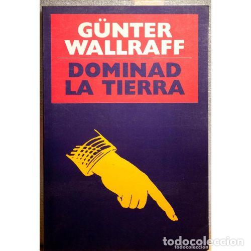 Libros: DOMINAD la TIERRA - GUNTER WALLRAFF - Sin Especificar - Foto 1