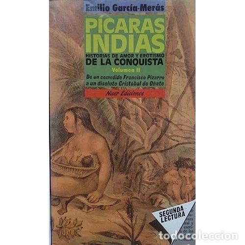 Livros em segunda m&atilde;o: PICARAS INDIAS II - HISTORIA DE AMOR Y EROTISMO DE LA CONQUISTA - GARCIA-MERAS EMILIO