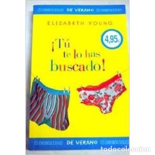 Libros: TU TE LO HAS BUSCADO - ELIZABETH YOUNG - Sin Especificar - Foto 1