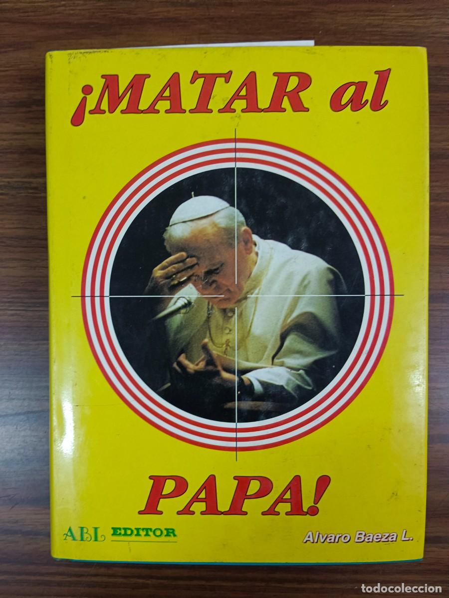 Libros: MATAR AL PAPA - Alvaro Baeza L. - Foto 1