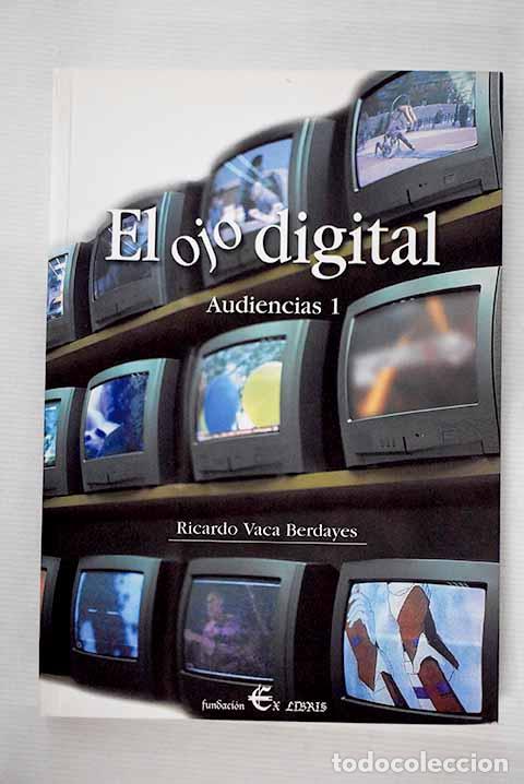 Libros: El ojo digital: audiencias 1.- Vaca Berdayes, Ricardo - Foto 1
