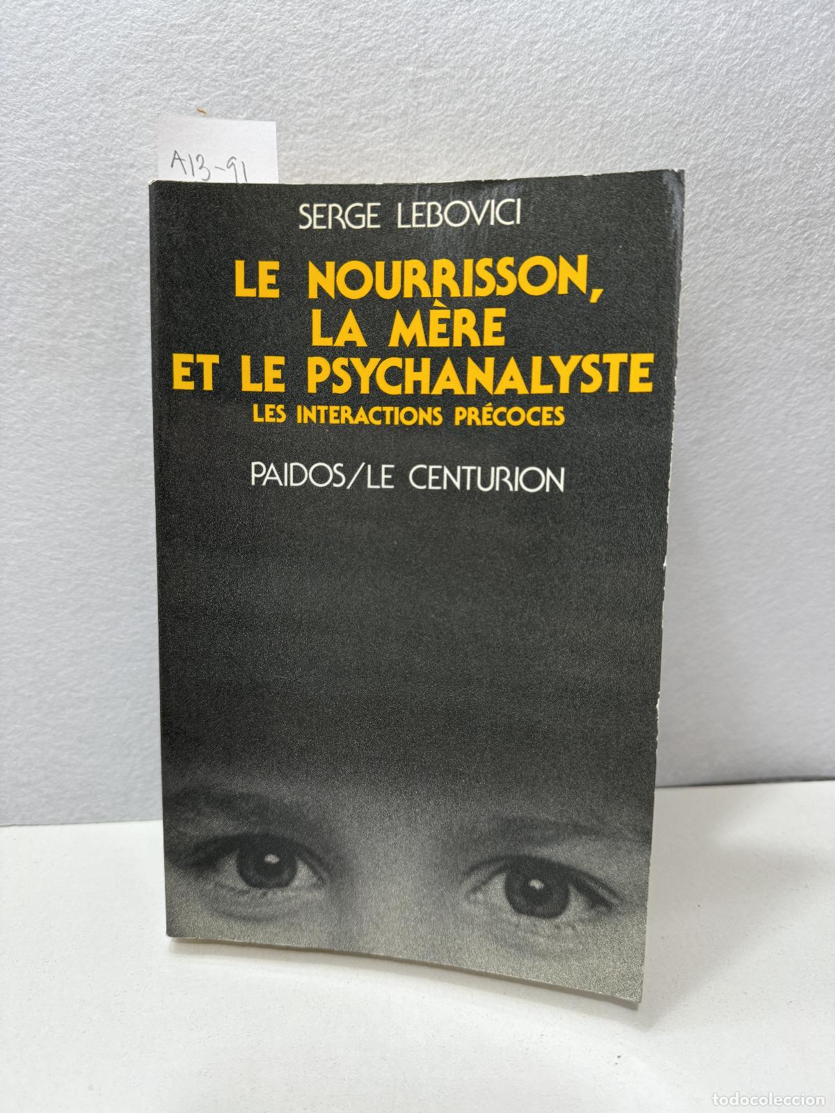 Libros: LEBOVICI, Serge: - Le nourrisson, la m&egrave;re et le psychanalyste. - Foto 1