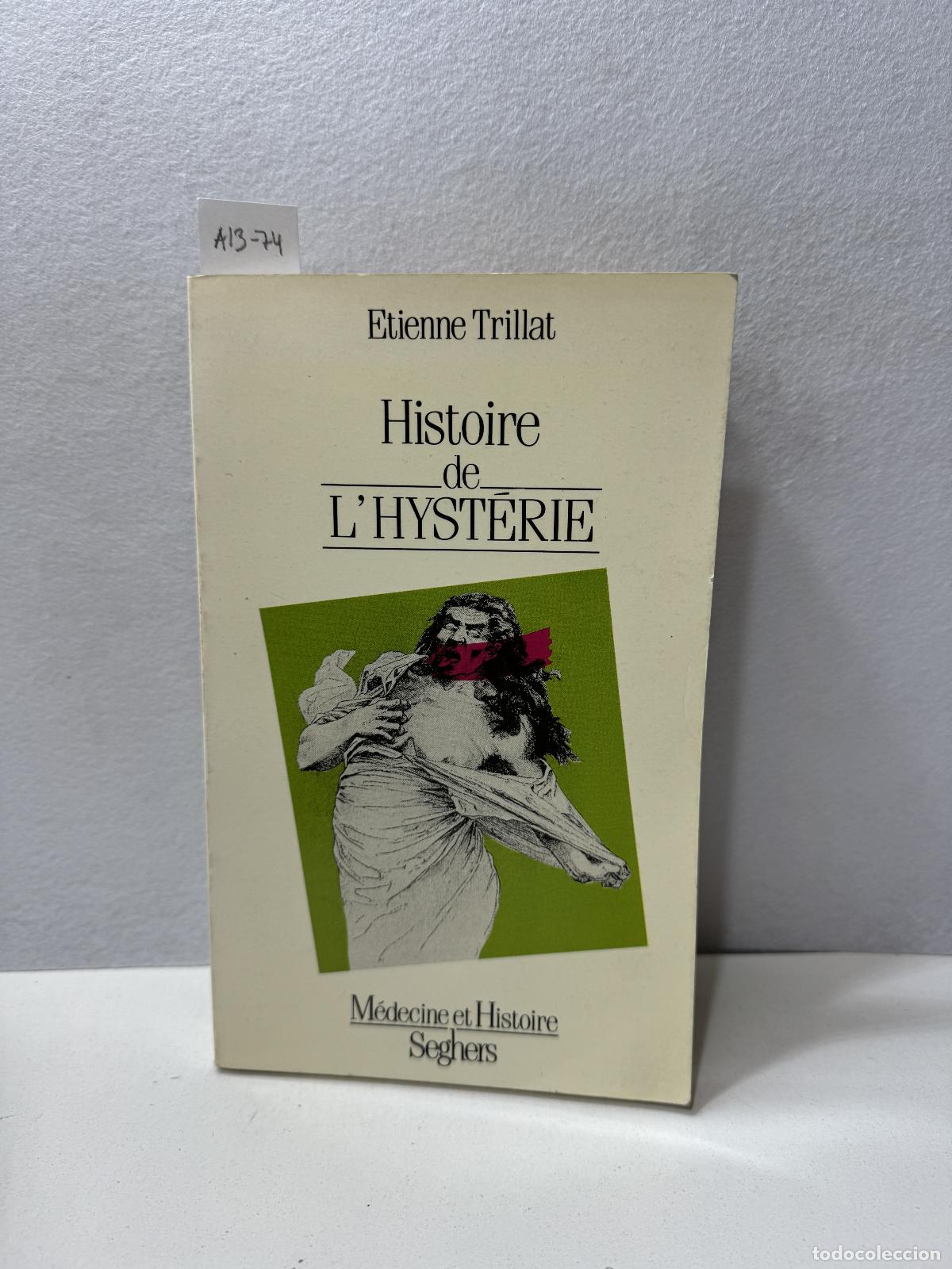 Libros: TRILLAT, Etieenne: - Histoire de LHyst&eacute;rie. - Foto 1