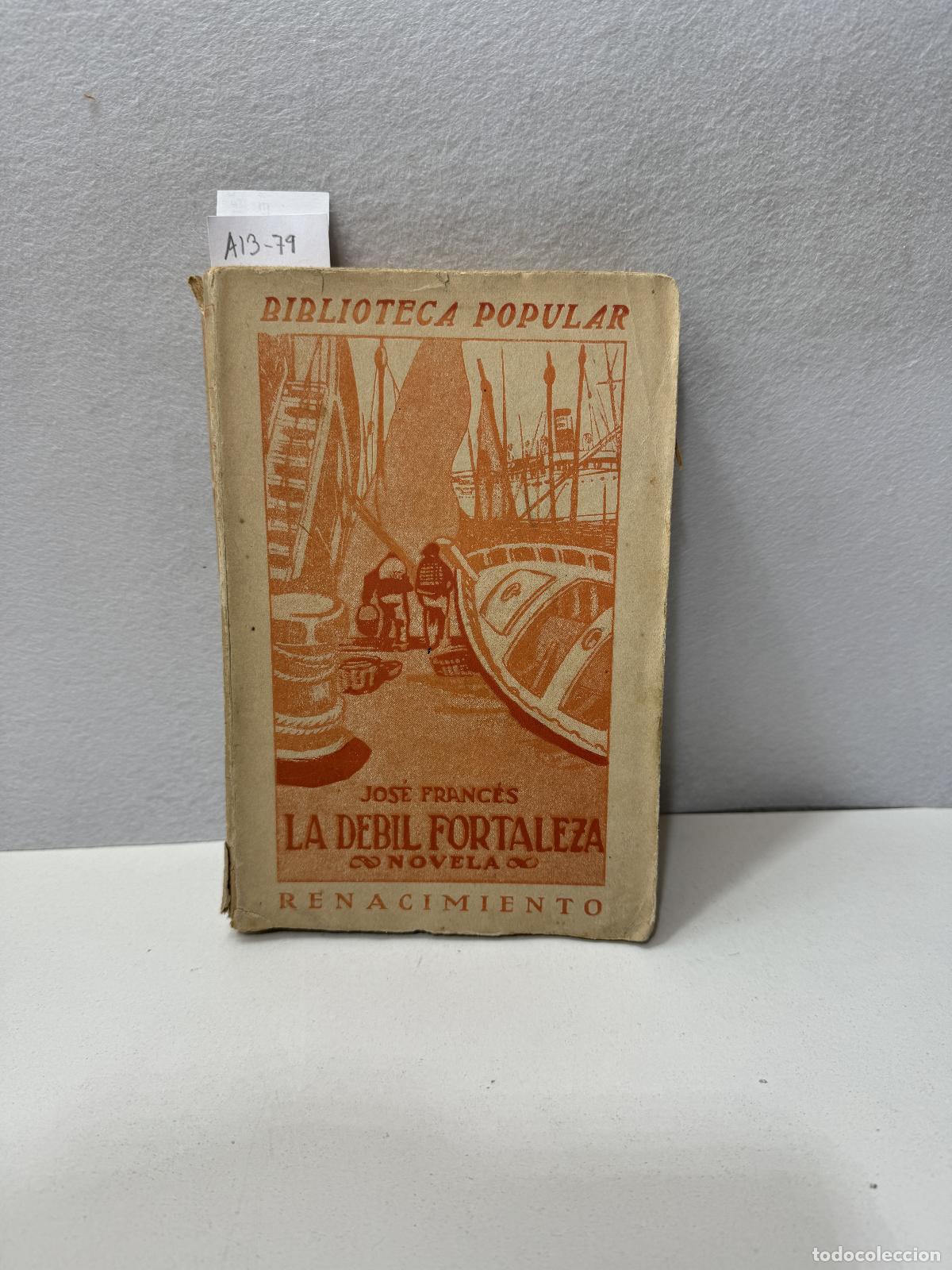 Libros: FRANC&Eacute;S, Jos&eacute;. - La D&eacute;bil Fortaleza. - Foto 1