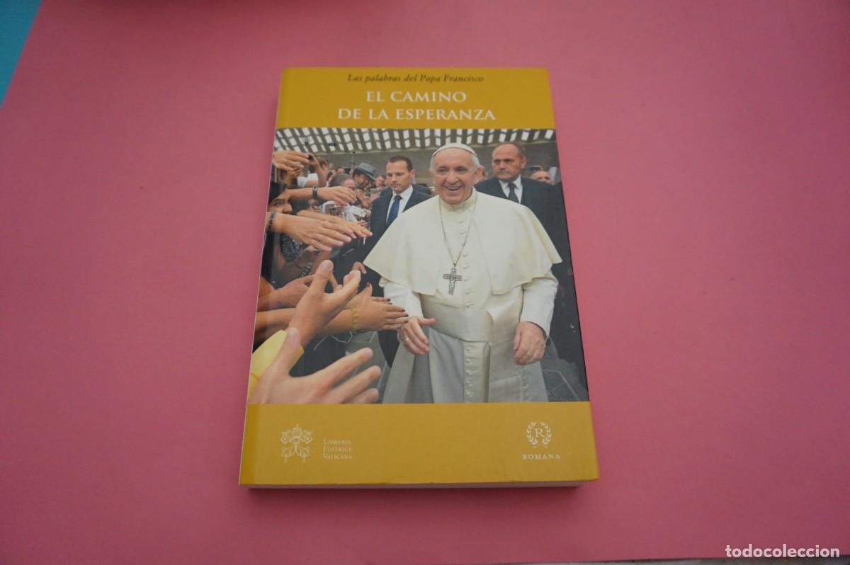 Libros: 8C/ EL CAMINO DE LA ESPERANZA - LAS PALABRAS DEL PAPA FRANCISCO - Foto 1