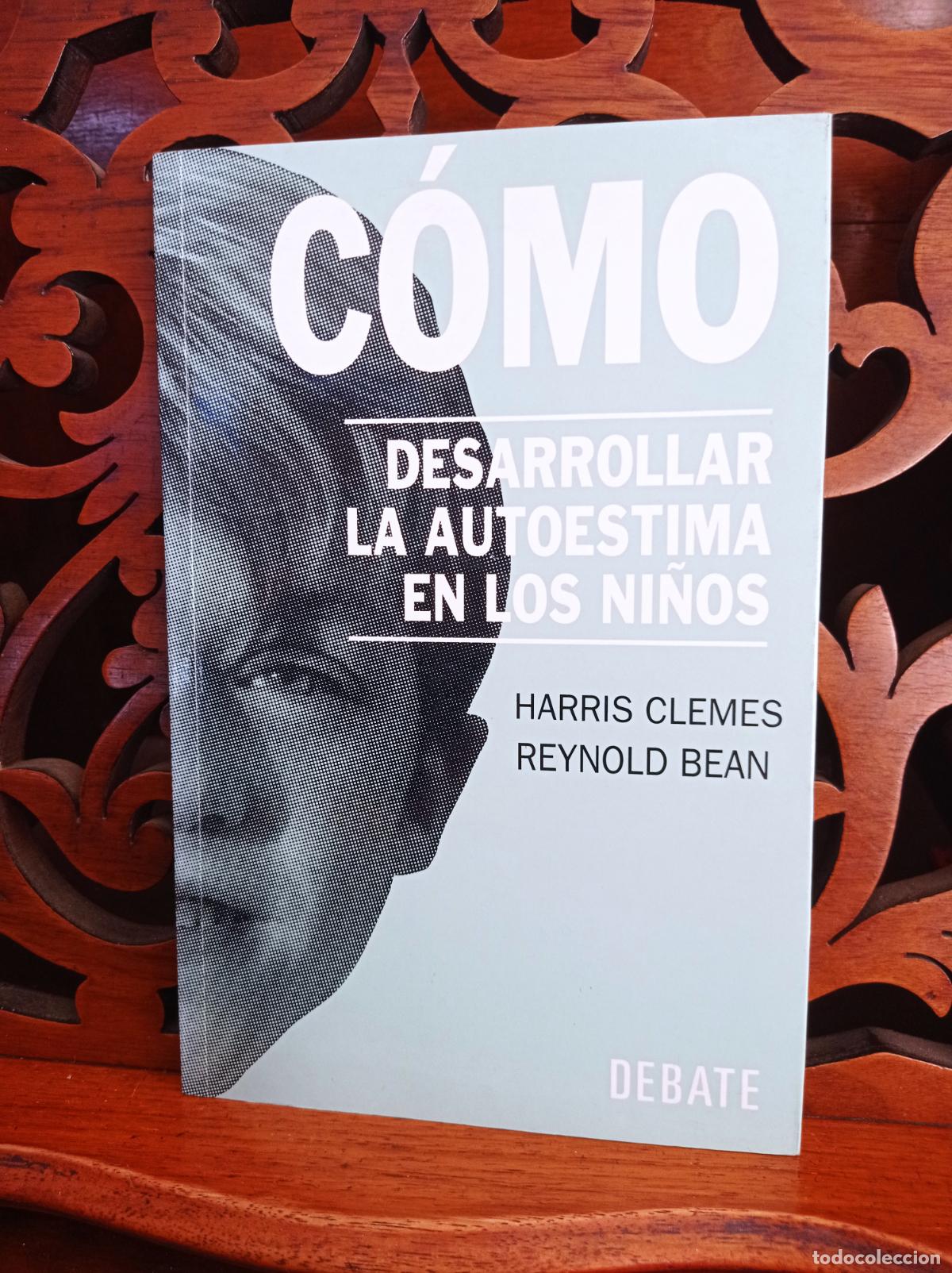 Libros: C&Oacute;MO DESARROLLAR LA AUTOESTIMA EN LOS NI&Ntilde;OS, HARRIS CLEMES. DEBATE 1993 - Foto 1