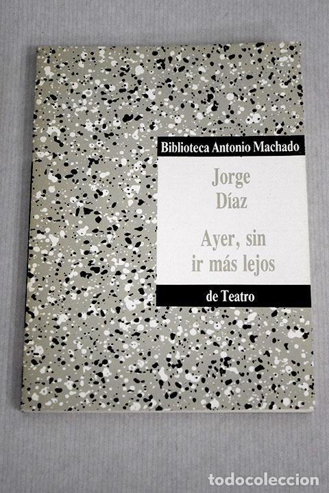Libros: Ayer, sin ir m&aacute;s lejos.- D&iacute;az, Jorge - Foto 1