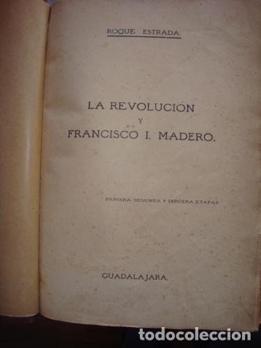books: ESTRADA, ROQUE - La Revoluci&oacute;n y Francisco I. Madero.//Primera, segunda y tercera etapas