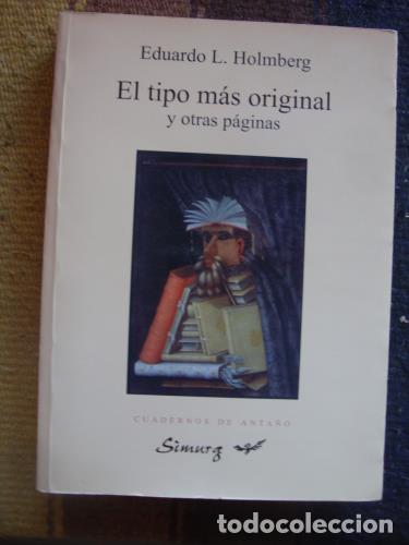 Libros: HOLMBERG, EDUARDO L. - El tipo m&aacute;s original y otras p&aacute;ginas - Foto 1
