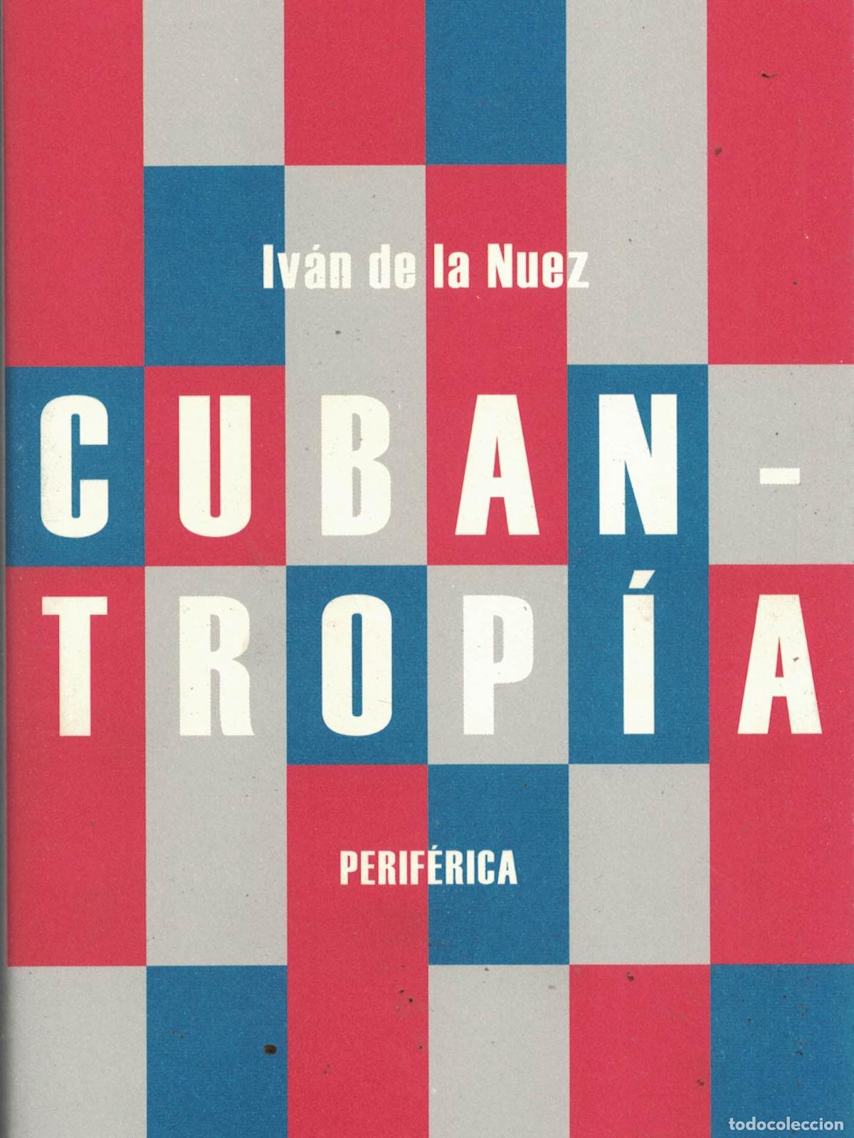 Libros: Cubantrop&iacute;a - Iv&aacute;n de la Nuez - Foto 1