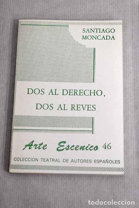 Libros: Dos al derecho, dos al rev&eacute;s: comedia en dos actos.- Moncada, Santiago - Foto 1