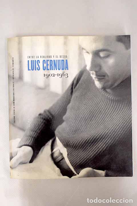 Libros: Entre la realidad y el deseo: Luis Cernuda, 1902-1963 - Foto 1