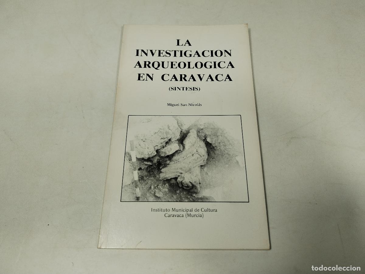 Libros: la investigacion arqueologica en caravaca, miguel san nicolas - c109