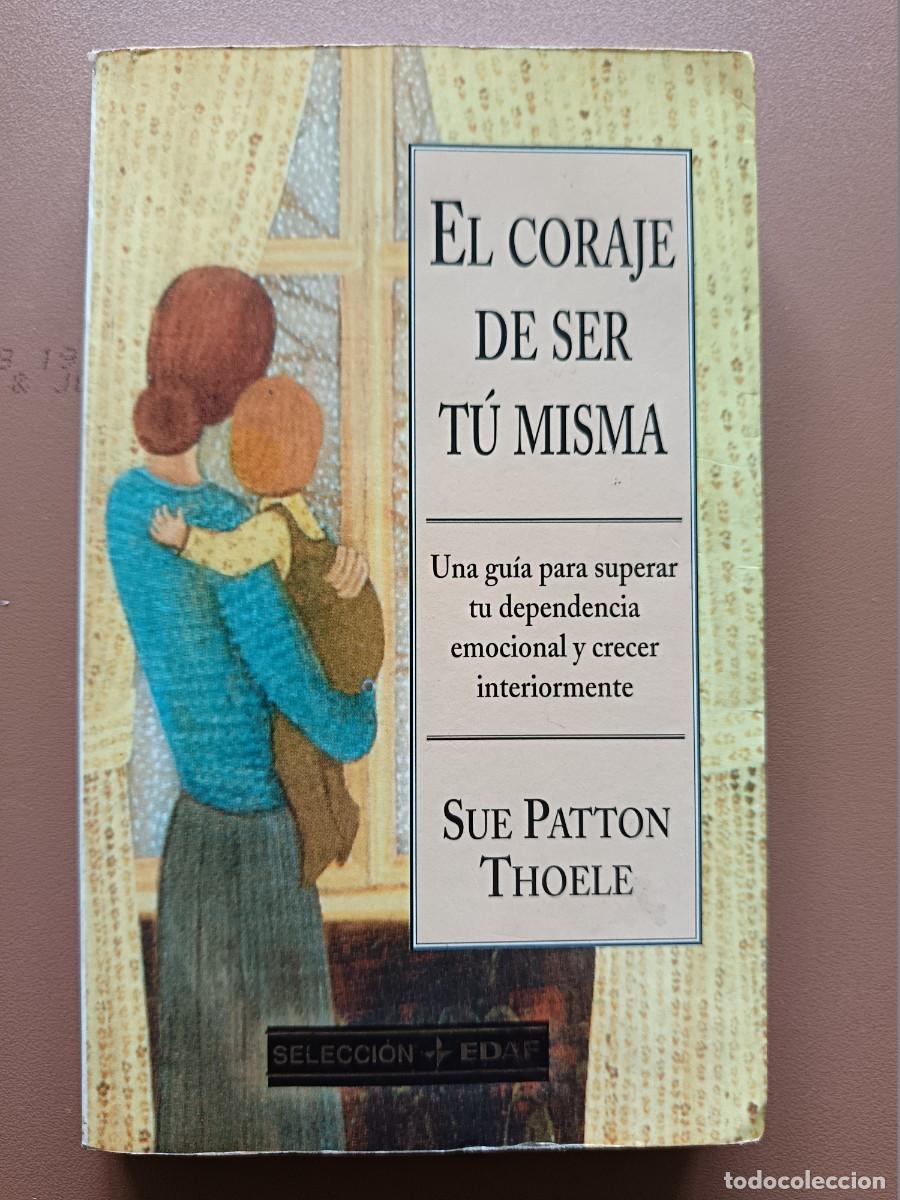 Libros: EL CORAJE DE SER T&Uacute; MISMA. SUE PATTON THOELE - Foto 1