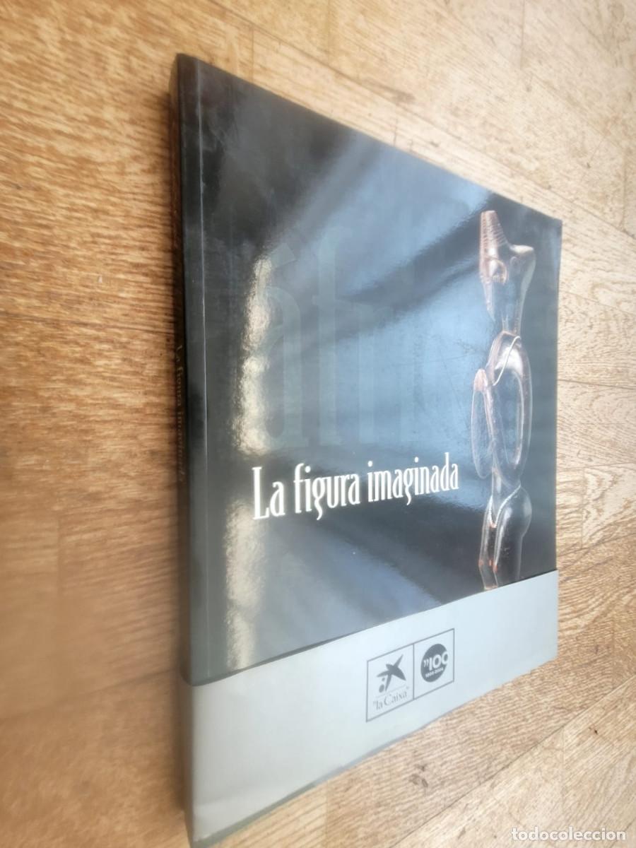 Libros: LA FIGURA IMAGINADA (LA CAIXA 2004) - Foto 1