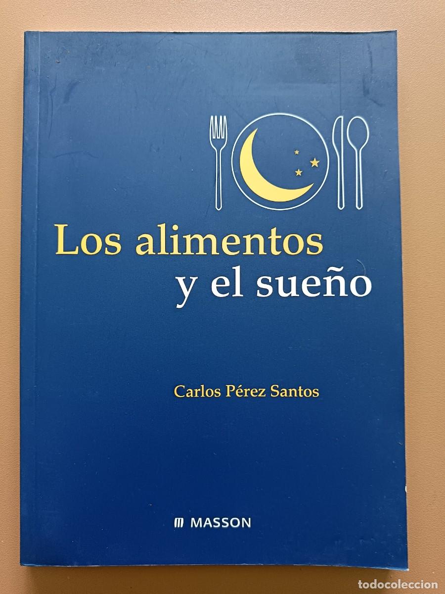 Libros: LOS ALIMENTOS Y EL SUE&Ntilde;O. CARLOS P&Eacute;REZ SANTOS - Foto 1