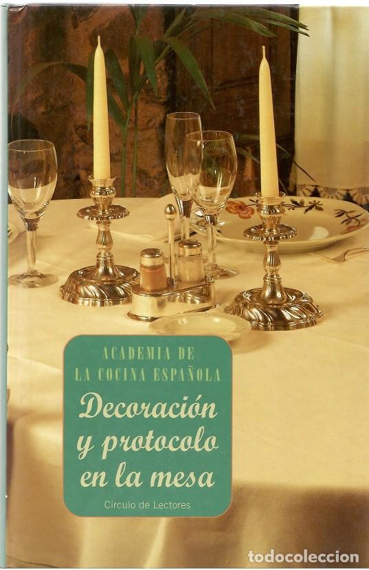 Libros: Decoraci&oacute;n y protocolo en la mesa - Academia de la cocina espa&ntilde;ola / C&iacute;rculo de Lectores - Foto 1