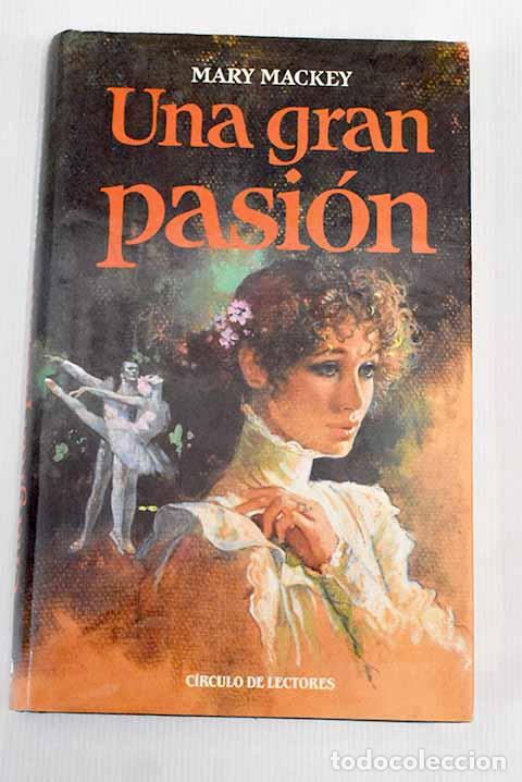 Libros: Una gran pasi&oacute;n: Mackey, Mary.- Mackey, Mary - Foto 1