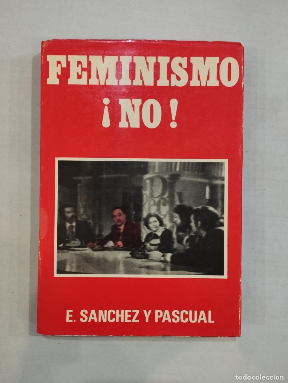 Libros: E. S&aacute;nchez y Pascual - Feminismo &iexcl;no! - Foto 1