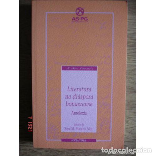 books: Literatura Na Di&aacute;spora Bonaerense: Antolox&iacute;a - Xos&eacute; M. Maceira Fern&aacute;ndez - A Nosa Terra, 1997 - Lite
