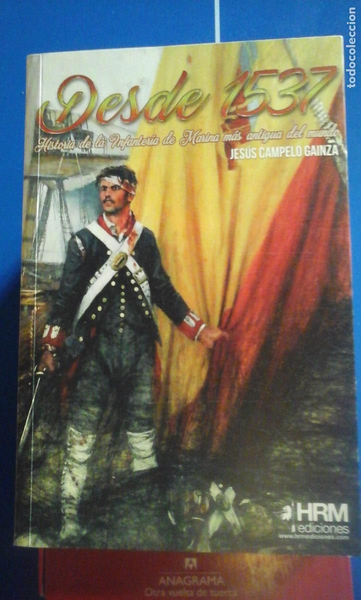 Libros: DESDE 1537. Historia de la Infanter&iacute;a de Marina m&aacute;s antigua del Mundo (Zaragoza, 2017) - Jes&uacute;s Campe