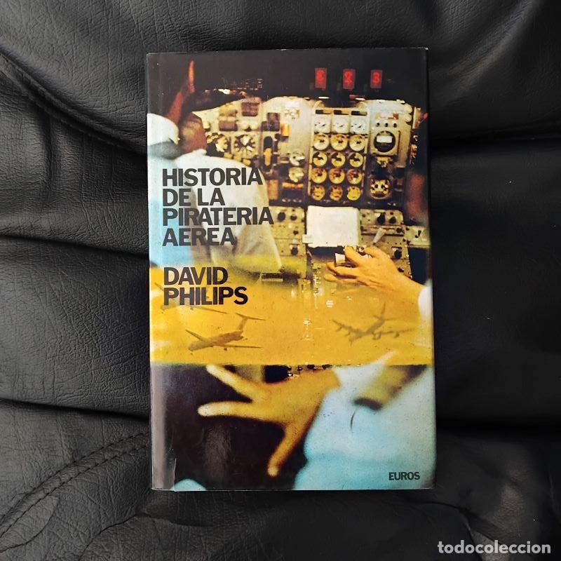 Libros: Historia de la pirater&iacute;a a&eacute;rea - David Philips - Foto 1