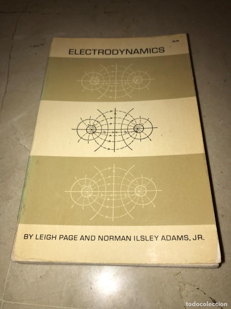 Libri di seconda mano: ELECTRODYNAMICS-BY LEIGH PAGE AND NORMAN ILSLEY ADAMS, JR-DOVER-505 PAGS-RARO