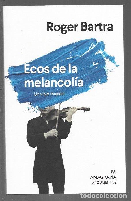 Libros: ECOS DE LA MELANCOLIA. UN VIAJE MUSICAL - BARTRA, ROGER - Foto 1