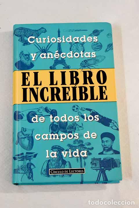 Libros: El libro incre&iacute;ble: curiosidades y an&eacute;cdotas de todos los campos de la vida - Foto 1