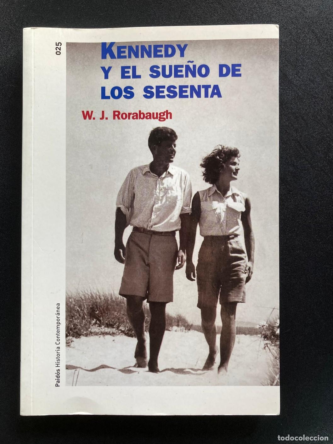 Libros: W. J. Rorabaugh - Kennedy y el sue&ntilde;o de los sesenta - Foto 1