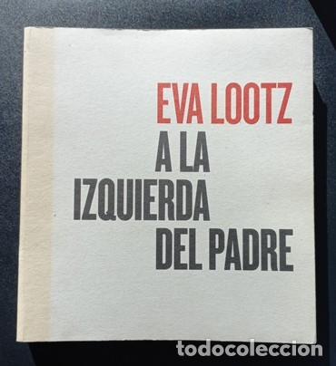Libros: Eva Lootz - A la izquierda del padre - Foto 1