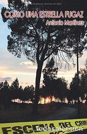 Libros: COMO UNA ESTRELLA FUGAZ - MARTINEZ MARTINEZ, ANTONIO - Foto 1