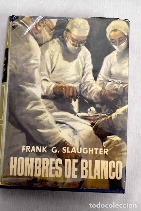 Libros: Hombres de blanco: Slaughter, Frank G..- Slaughter, Frank G. - Foto 1