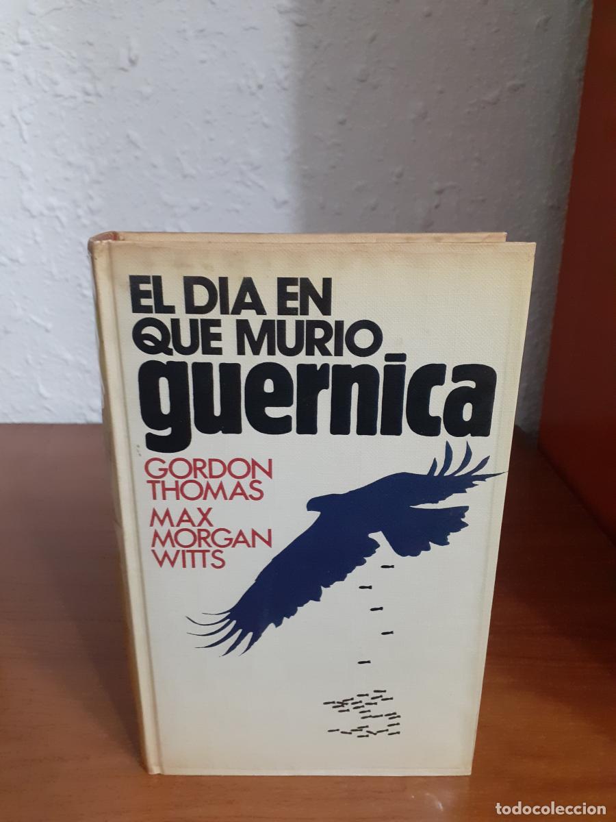 Libros: El d&iacute;a en que muri&oacute; Gernica - Thomas, Gordon; Morgan Witts, Max - Foto 1