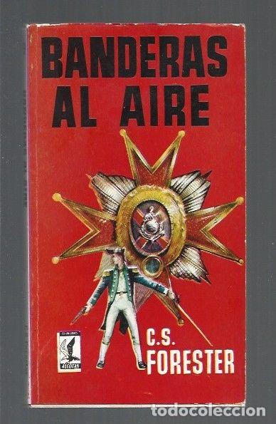 Libros: BANDERAS AL AIRE - C. S. FORESTER - Foto 1