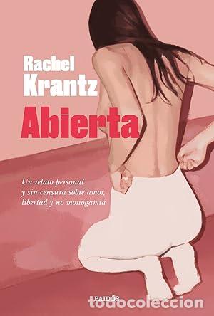 Libros: ABIERTA. Un relato personal y sin censura sobre amor, libertad y no monogamia - Krantz, Rachel