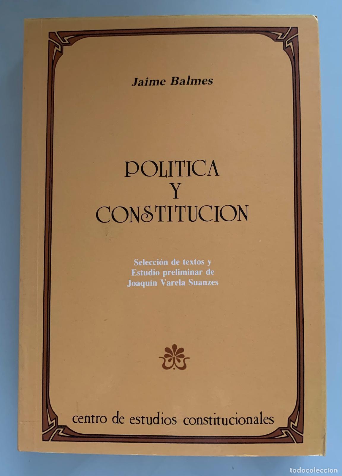 Libros: POL&Iacute;TICA Y CONSTITUCI&Oacute;N - Jaime Balmes - Foto 2