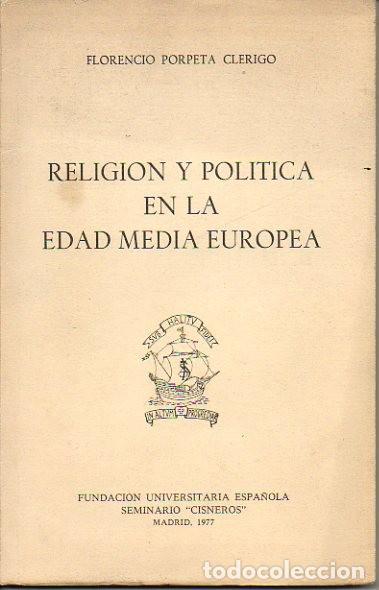 Libros: RELIGI&Oacute;N Y POLITICA EN LA ALTA EDAD MEDIA EUROPEA - Florencio Porpeta Cl&eacute;rigo
