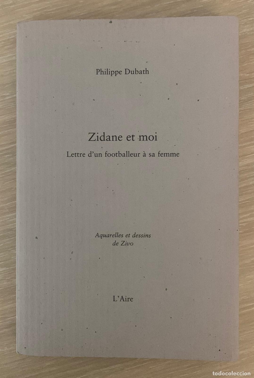 Libros: ZIDANE ET MOI Lettre d'un footballeur &agrave; sa femme - Philippe Dubath