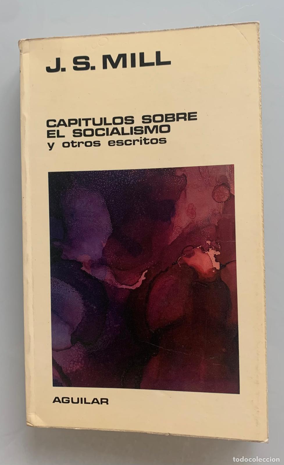 Libros: CAP&Iacute;TULOS SOBRE EL SOCIALISMO Y OTRO ESCRITOS - John Stuart Mill - Foto 1