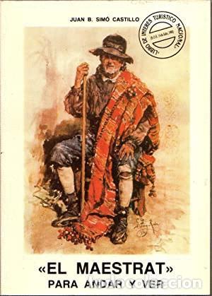 Libros: &rdquo;EL MAESTRAT&rdquo; para andar y ver - JUAN B. SIMO CASTILLO - Foto 1