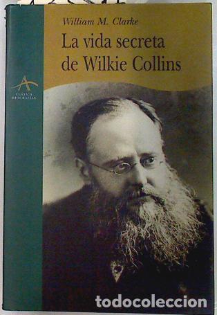 Libros: La vida secreta de Wilkie Collins - Clarke, William Malpas - Foto 1