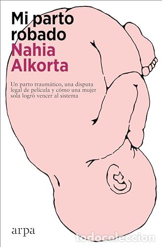 Libros: MI PARTO ROBADO - ALKORTA, NAHIA - Foto 1