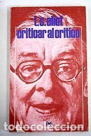 Libros: CRITICAR AL CRITICO - T. S. Eliot - Foto 1